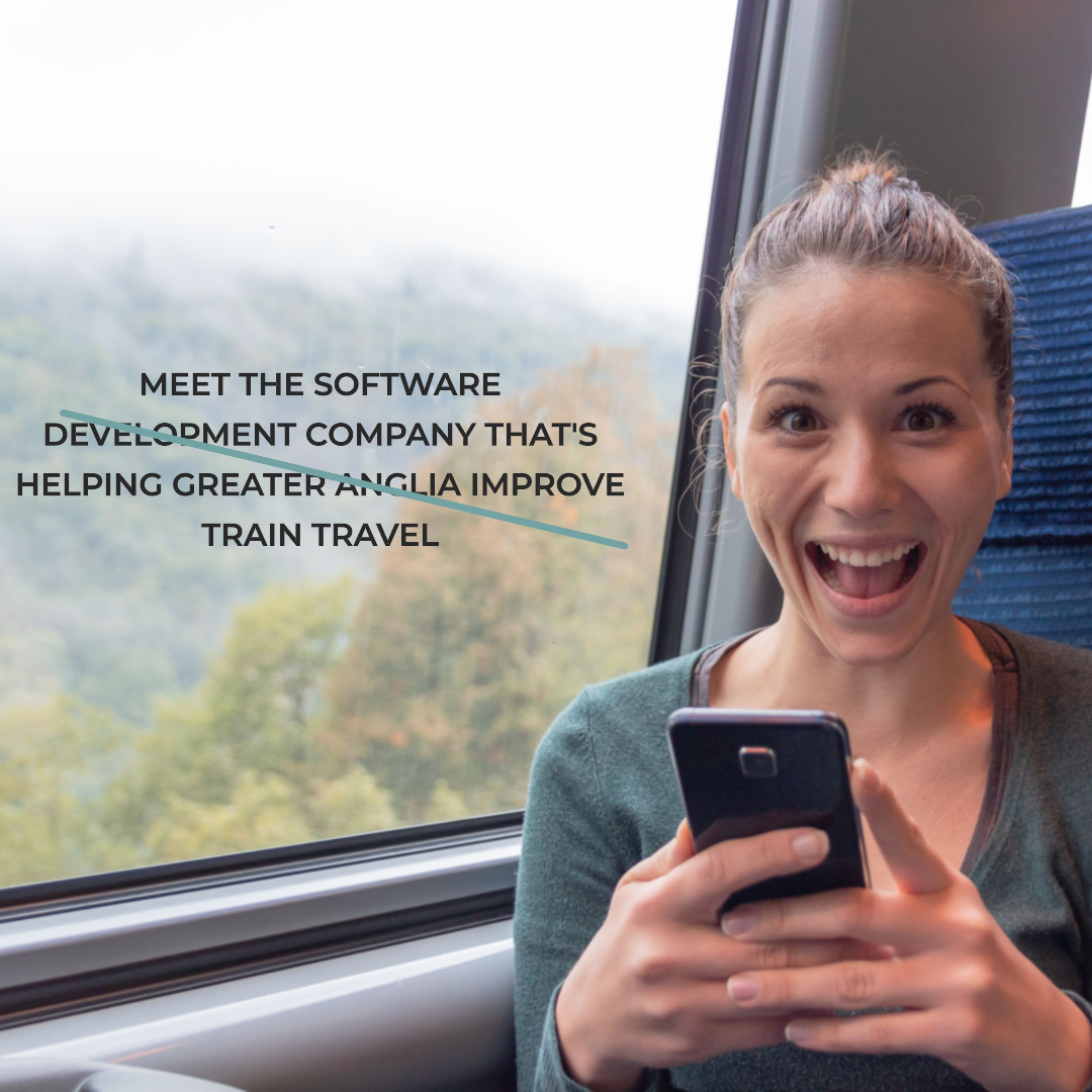 Meet the Software Development Company That's Helping Greater Anglia Improve Train Travel