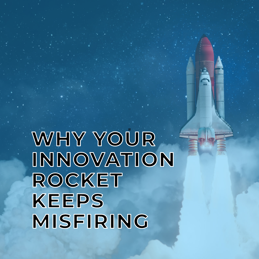 Why Your Innovation Rocket Keeps Misfiring